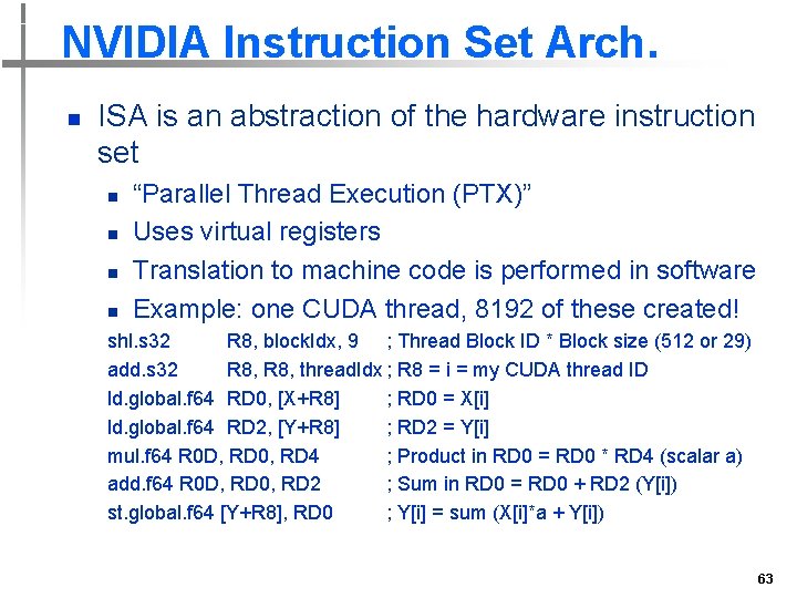 NVIDIA Instruction Set Arch. n ISA is an abstraction of the hardware instruction set