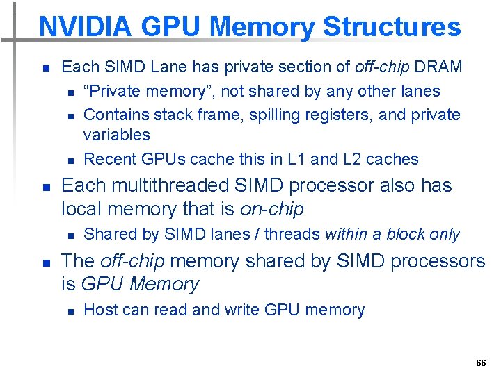 NVIDIA GPU Memory Structures n n Each SIMD Lane has private section of off-chip