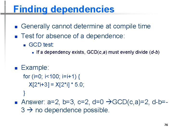 Finding dependencies n n Generally cannot determine at compile time Test for absence of