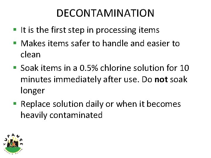 DECONTAMINATION § It is the first step in processing items § Makes items safer
