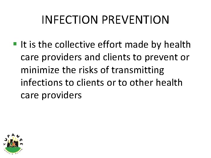 INFECTION PREVENTION § It is the collective effort made by health care providers and