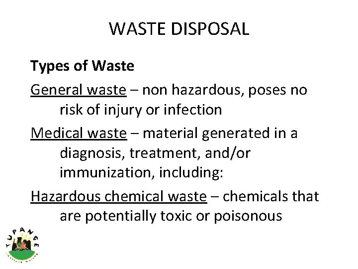 WASTE DISPOSAL Types of Waste General waste – non hazardous, poses no risk of