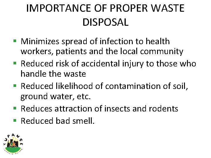 IMPORTANCE OF PROPER WASTE DISPOSAL § Minimizes spread of infection to health workers, patients
