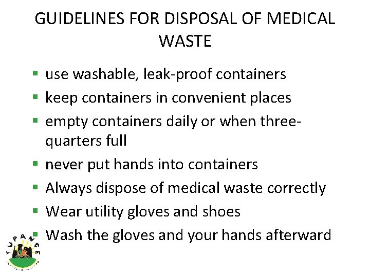 GUIDELINES FOR DISPOSAL OF MEDICAL WASTE § use washable, leak-proof containers § keep containers