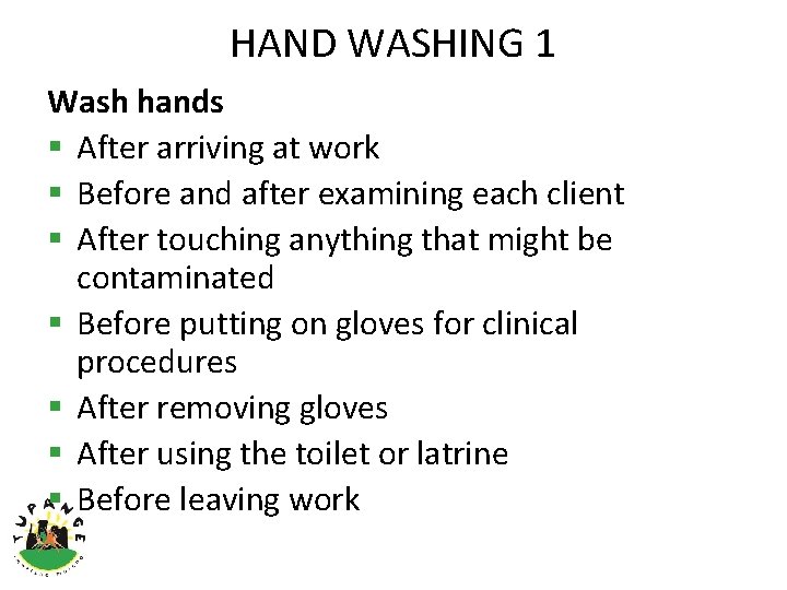 HAND WASHING 1 Wash hands § After arriving at work § Before and after