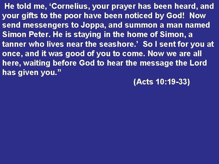 He told me, ‘Cornelius, your prayer has been heard, and your gifts to the