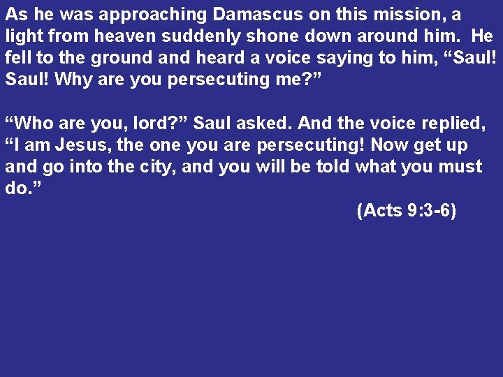As he was approaching Damascus on this mission, a light from heaven suddenly shone