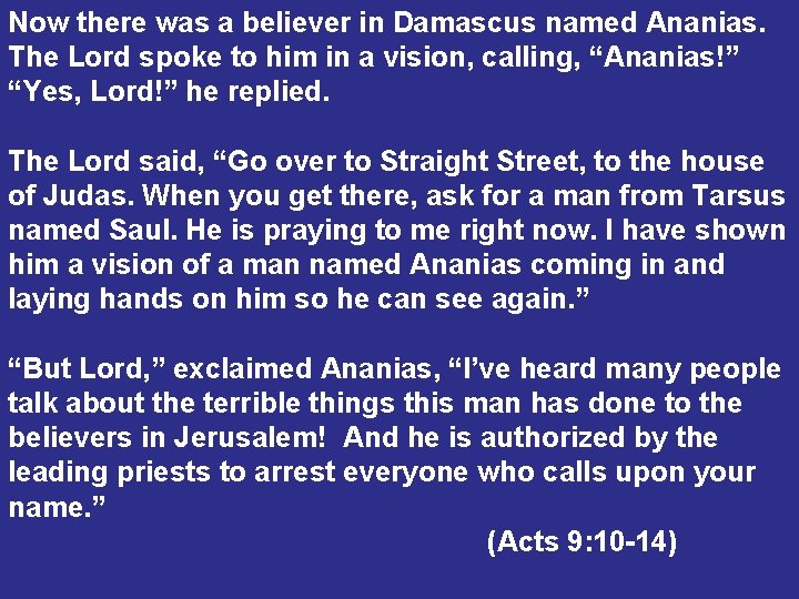 Now there was a believer in Damascus named Ananias. The Lord spoke to him