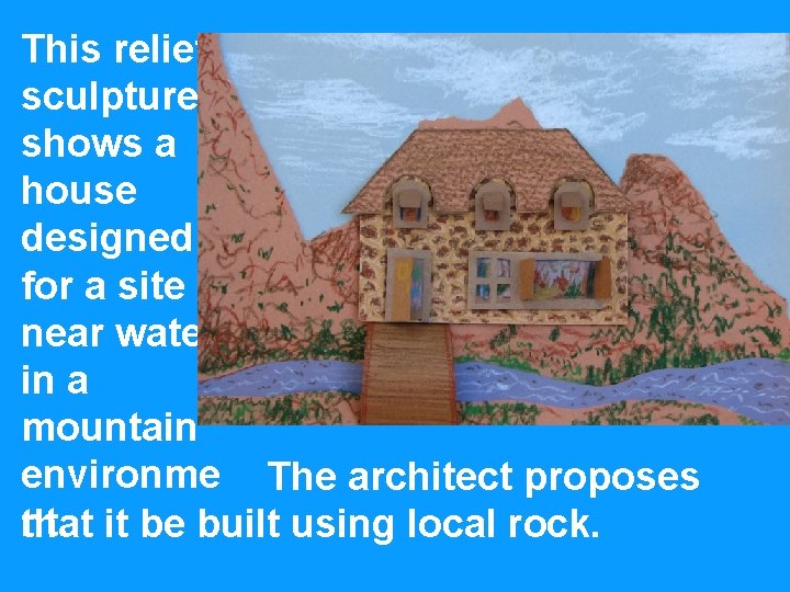 This relief sculpture shows a house designed for a site near water in a