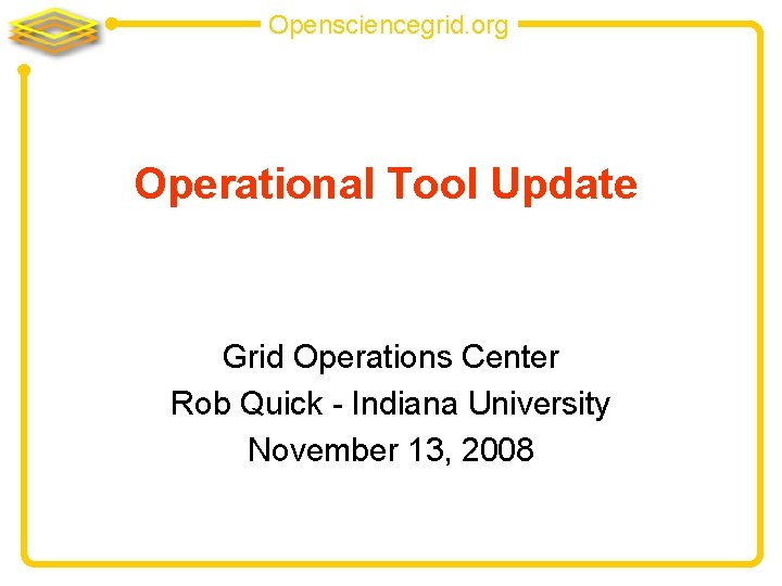 Opensciencegrid org Operational Tool Update Grid Operations Center