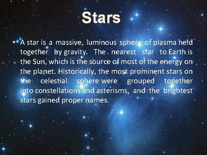 Stars • A star is a massive, luminous sphere of plasma held together by