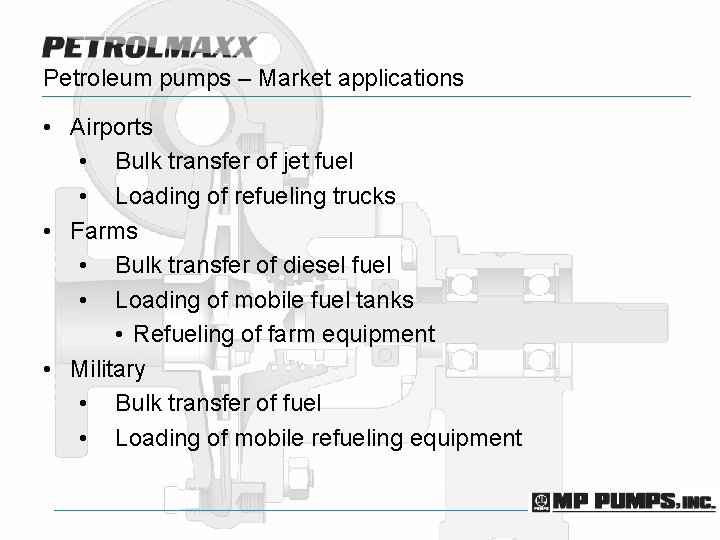 Petroleum pumps – Market applications • Airports • Bulk transfer of jet fuel •