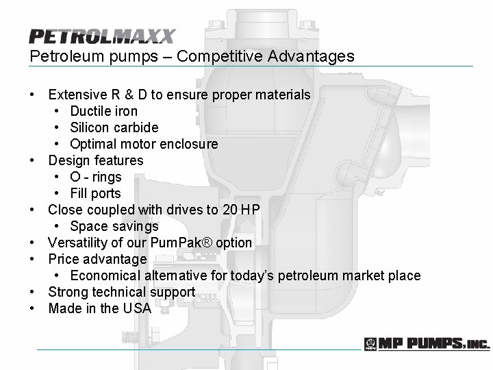 Petroleum pumps – Competitive Advantages • Extensive R & D to ensure proper materials