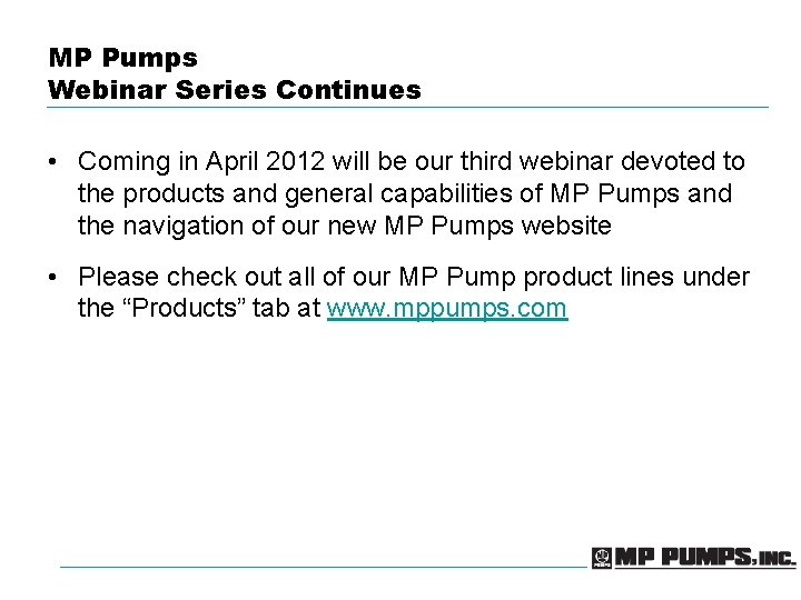 MP Pumps Webinar Series Continues • Coming in April 2012 will be our third