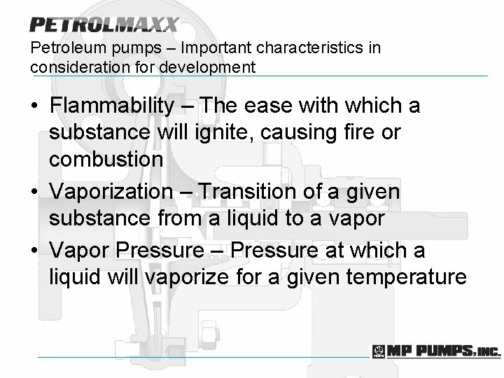 Petroleum pumps – Important characteristics in consideration for development • Flammability – The ease