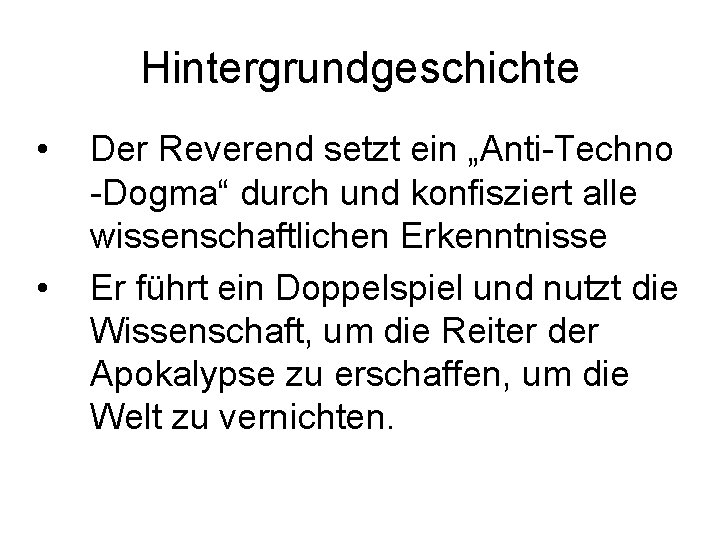 Hintergrundgeschichte • • Der Reverend setzt ein „Anti-Techno -Dogma“ durch und konfisziert alle wissenschaftlichen