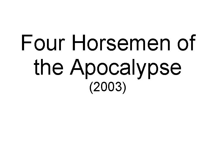 Four Horsemen of the Apocalypse (2003) 