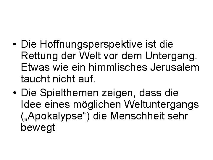  • Die Hoffnungsperspektive ist die Rettung der Welt vor dem Untergang. Etwas wie