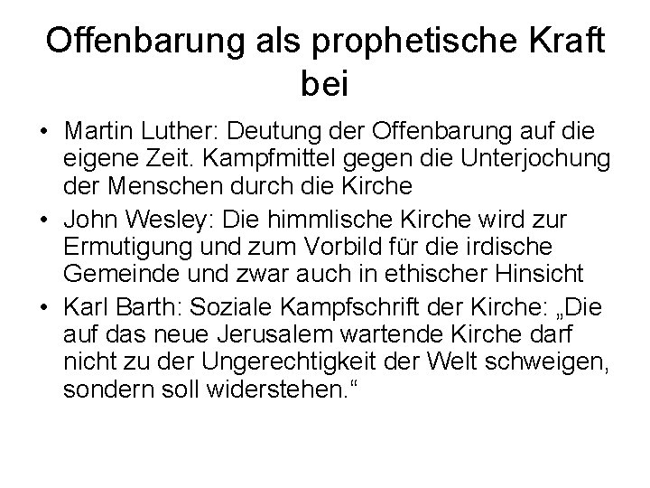 Offenbarung als prophetische Kraft bei • Martin Luther: Deutung der Offenbarung auf die eigene