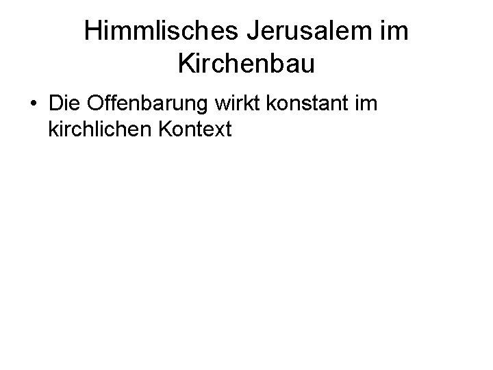 Himmlisches Jerusalem im Kirchenbau • Die Offenbarung wirkt konstant im kirchlichen Kontext 