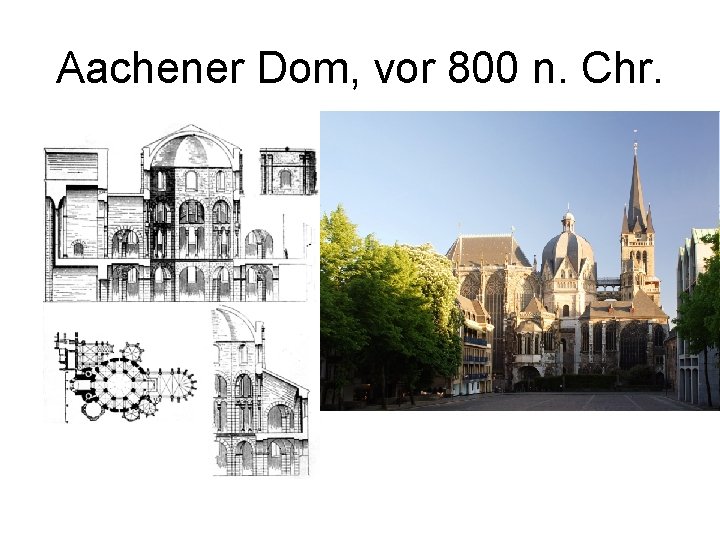 Aachener Dom, vor 800 n. Chr. 