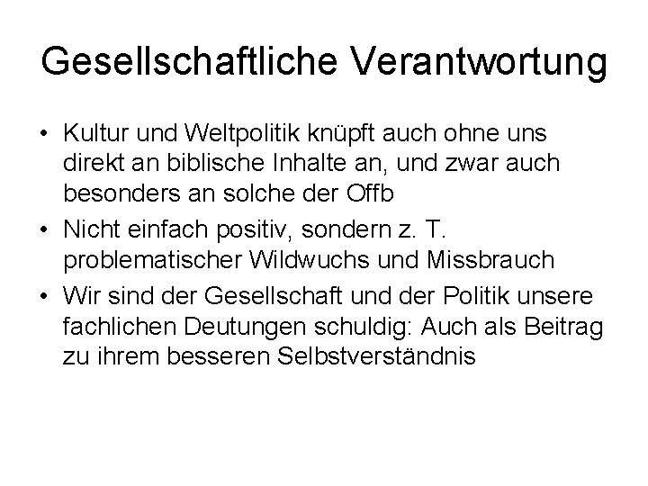 Gesellschaftliche Verantwortung • Kultur und Weltpolitik knüpft auch ohne uns direkt an biblische Inhalte