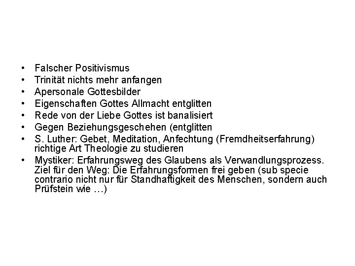  • • Falscher Positivismus Trinität nichts mehr anfangen Apersonale Gottesbilder Eigenschaften Gottes Allmacht