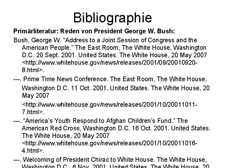 Bibliographie Primärliteratur: Reden von President George W. Bush: Bush, George W. “Address to a