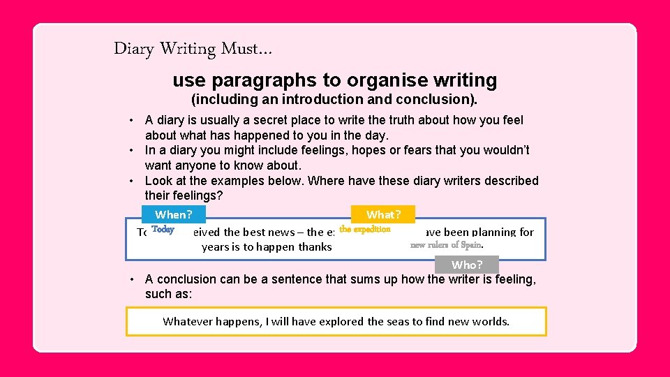 Diary Writing Must… use paragraphs to organise writing (including an introduction and conclusion). •