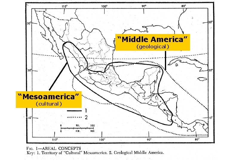 “Middle America” (geological) “Mesoamerica” (cultural) 