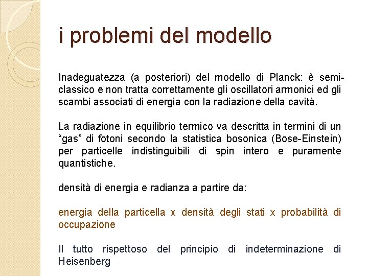 i problemi del modello Inadeguatezza (a posteriori) del modello di Planck: è semiclassico e