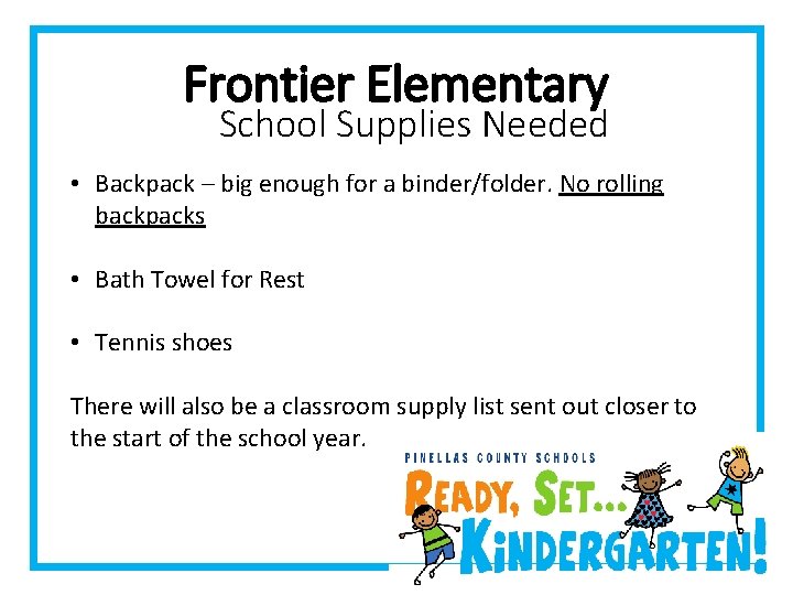 Frontier Elementary School Supplies Needed • Backpack – big enough for a binder/folder. No