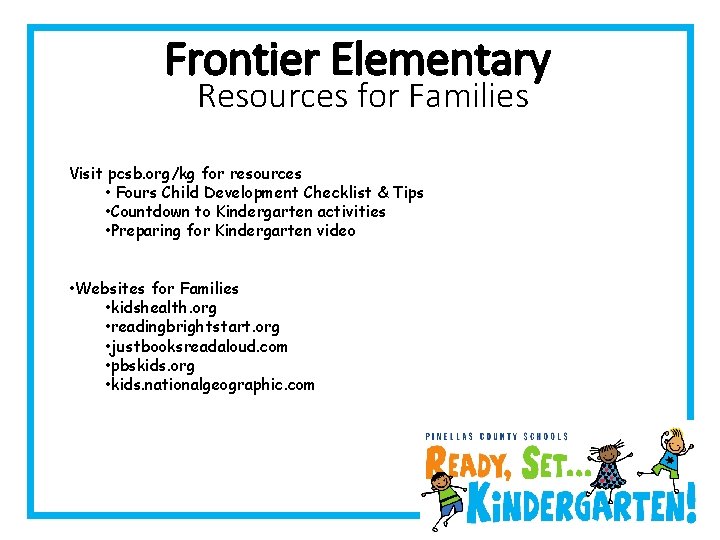 Frontier Elementary Resources for Families Visit pcsb. org/kg for resources • Fours Child Development