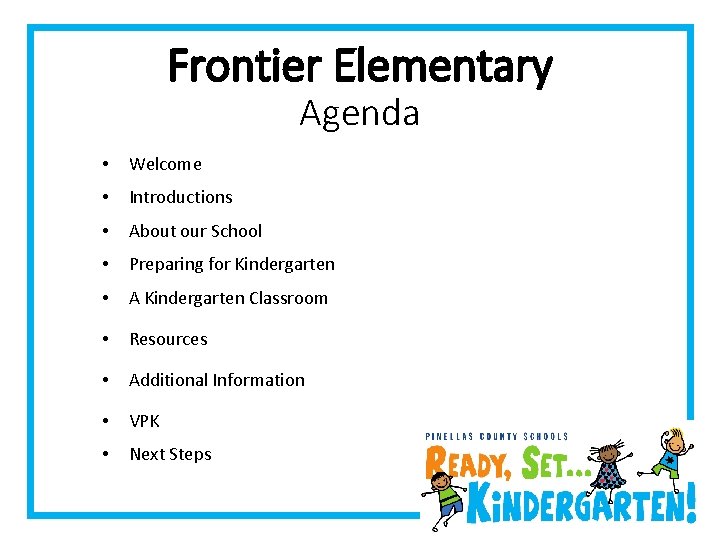 Frontier Elementary Agenda • Welcome • Introductions • About our School • Preparing for