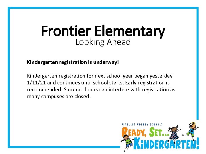 Frontier Elementary Looking Ahead Kindergarten registration is underway! Kindergarten registration for next school year