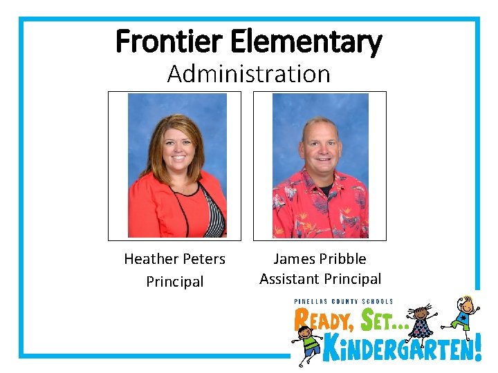 Frontier Elementary Administration Heather Peters Principal James Pribble Assistant Principal 