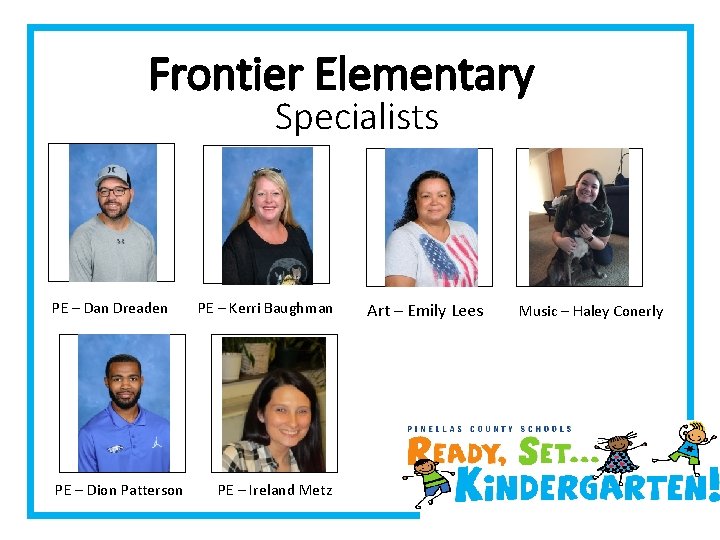 Frontier Elementary Specialists PE – Dan Dreaden PE – Dion Patterson PE – Kerri