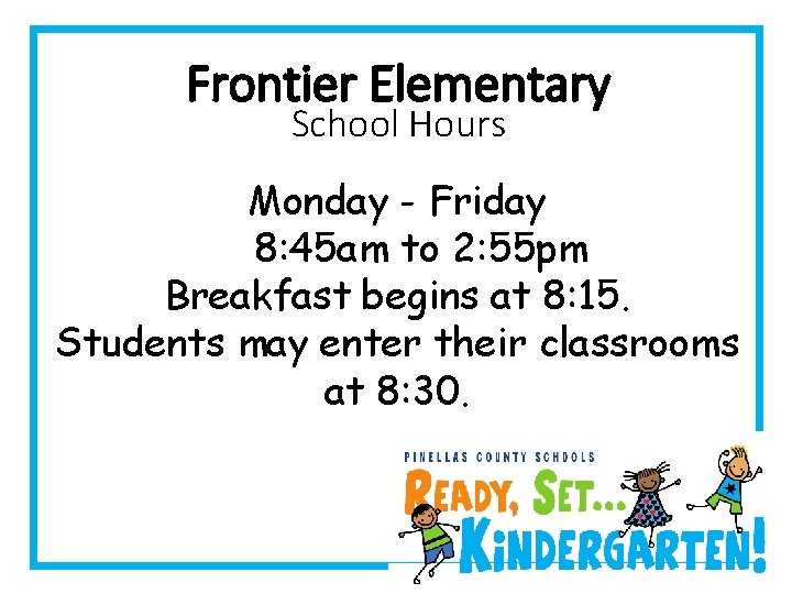 Frontier Elementary School Hours Monday - Friday 8: 45 am to 2: 55 pm