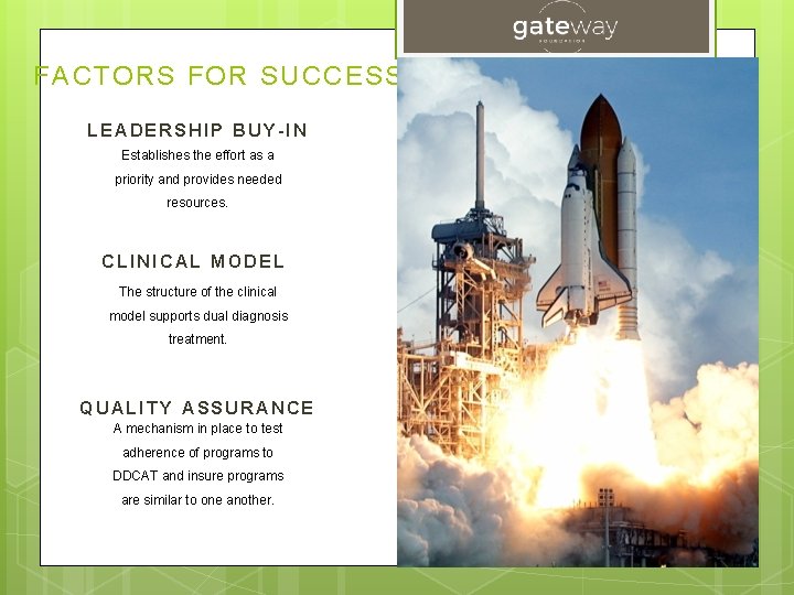 FACTORS FOR SUCCESS LEADERSHIP BUY-IN Establishes the effort as a priority and provides needed