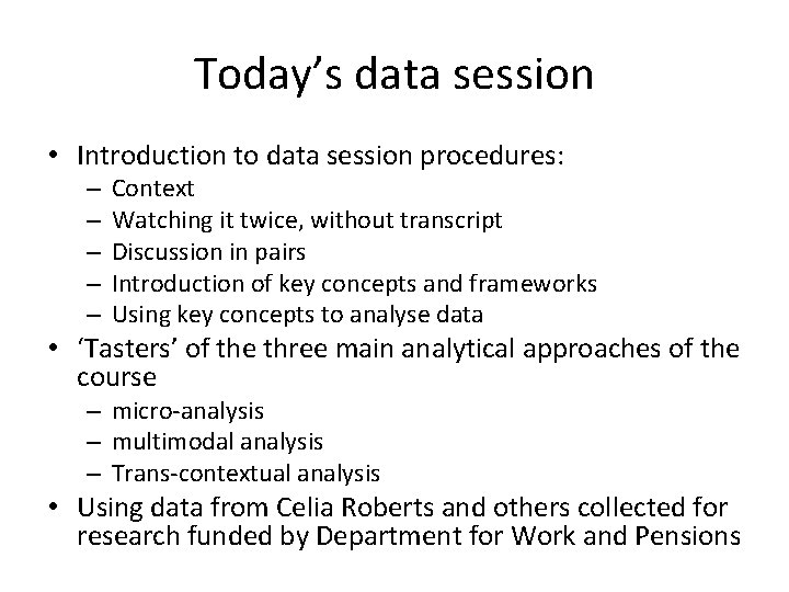 Today’s data session • Introduction to data session procedures: – – – Context Watching