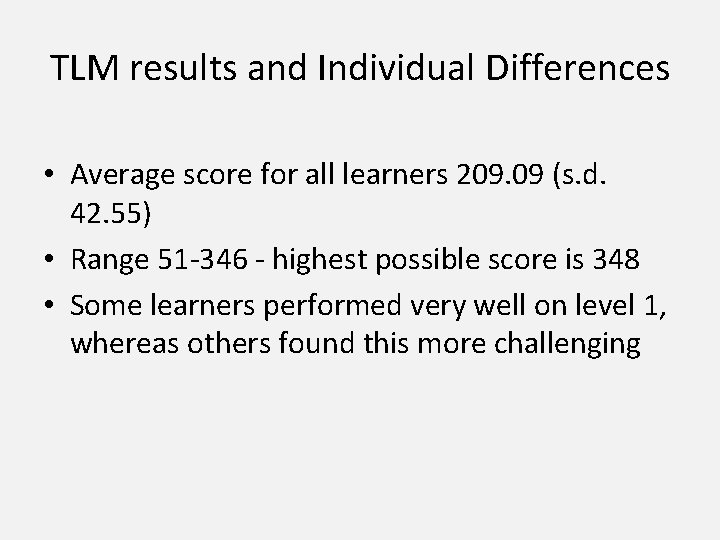 TLM results and Individual Differences • Average score for all learners 209. 09 (s.