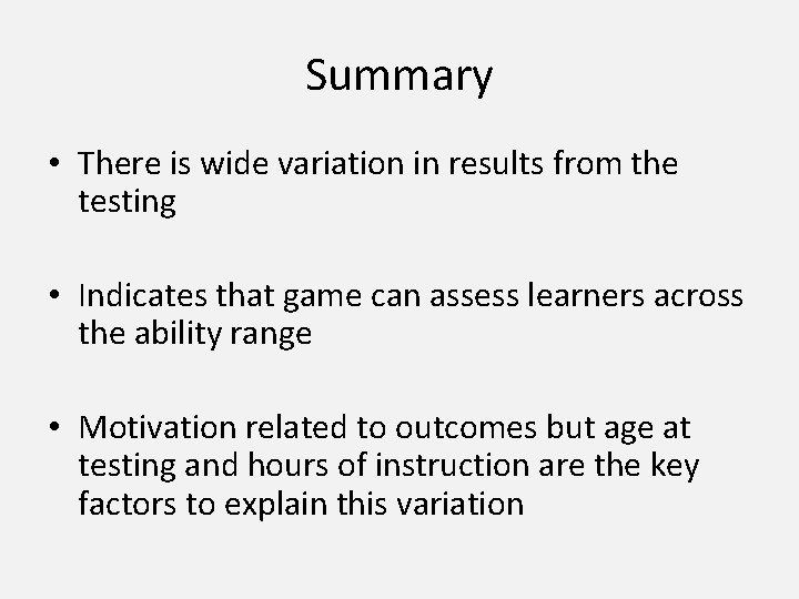 Summary • There is wide variation in results from the testing • Indicates that