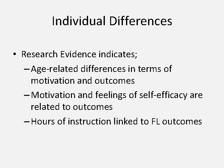 Individual Differences • Research Evidence indicates; – Age-related differences in terms of motivation and