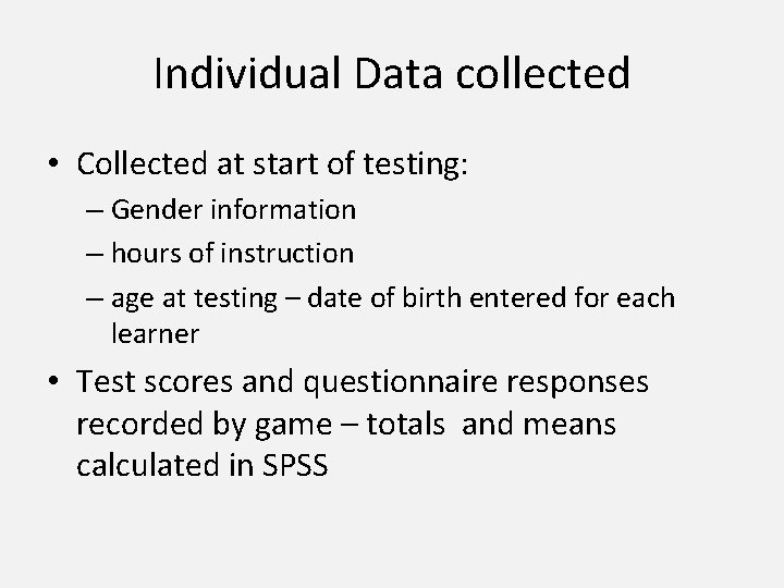 Individual Data collected • Collected at start of testing: – Gender information – hours