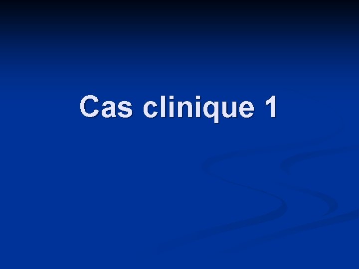 Cas clinique 1 Une jeune fille de 24
