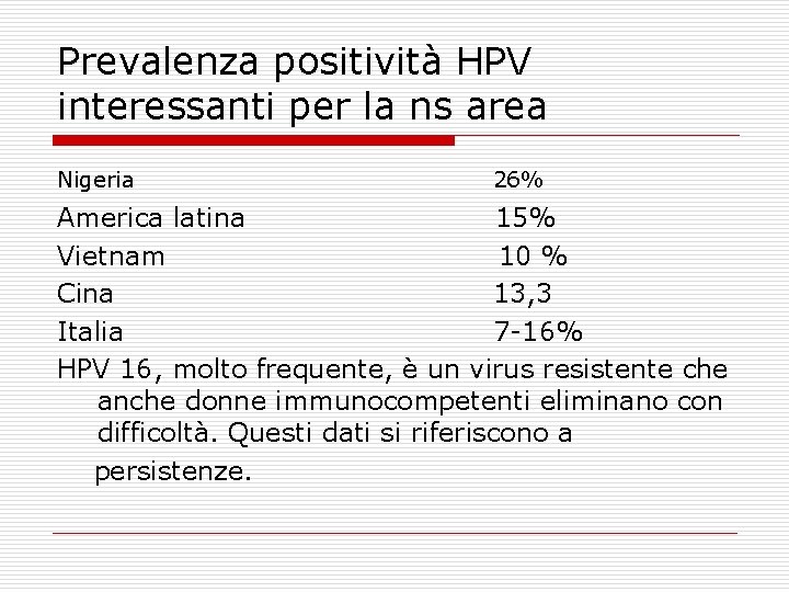 Prevalenza positività HPV interessanti per la ns area Nigeria 26% America latina 15% Vietnam