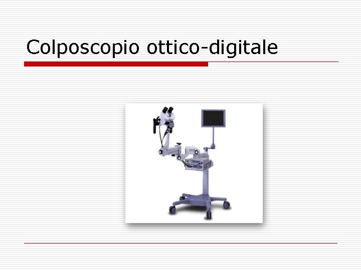 Colposcopio ottico-digitale 