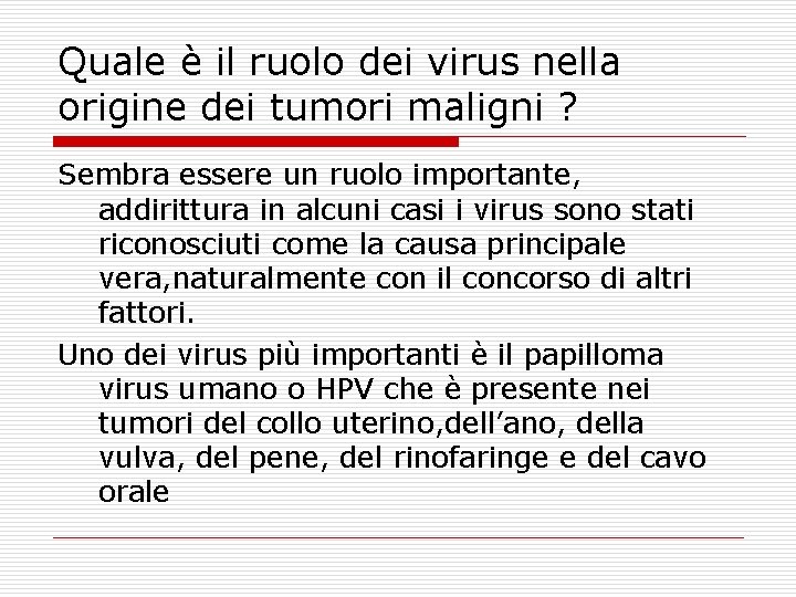 Quale è il ruolo dei virus nella origine dei tumori maligni ? Sembra essere