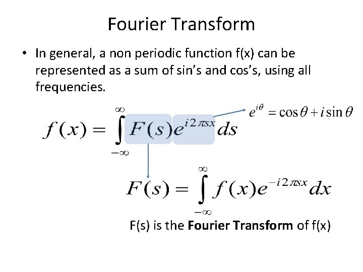 Fourier Transform • In general, a non periodic function f(x) can be represented as