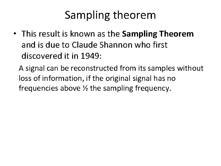 Sampling theorem • This result is known as the Sampling Theorem and is due